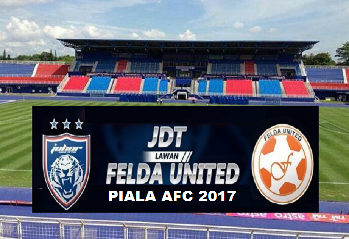 JDT Dan Felda United Piala AFC 2017