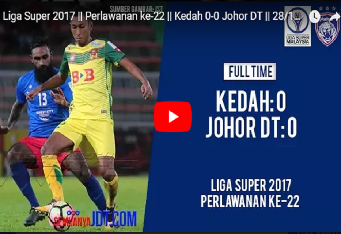 VIDEO RANGKUMAN: Liga Super 2017, Kedah 0 Johor DT 0