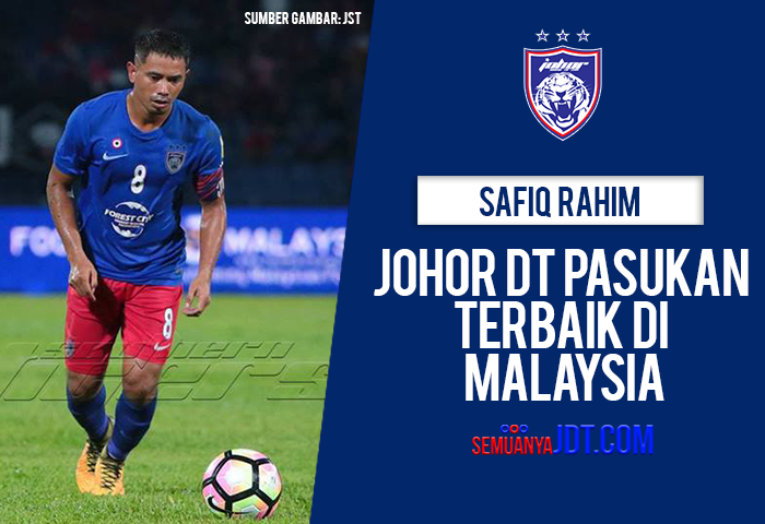 Johor DT Pasukan Terbaik Di Malaysia – Safiq Rahim